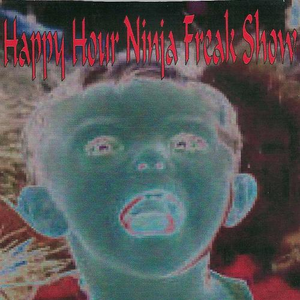 happy hour ninja freak show by happy hour ninja freak show