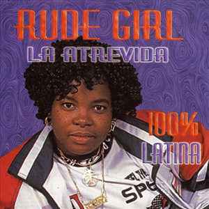 La Atrevida 100% Latina by Rude Girl