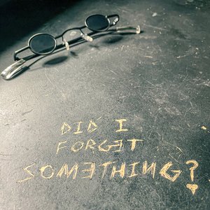 Did I Forget Something?
