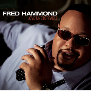 Love Unstoppable by Fred Hammond