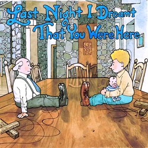 Last Night I Dreamt You Were Here
