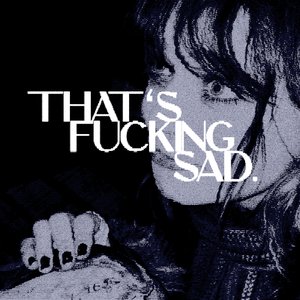 that's fucking sad.