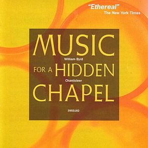 Byrd: Music For A Hidden Chapel