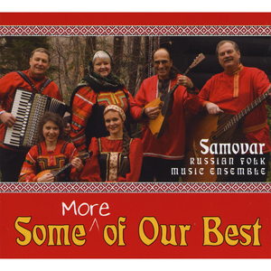Some More of Our Best by Samovar Russian Folk Music Ensemble