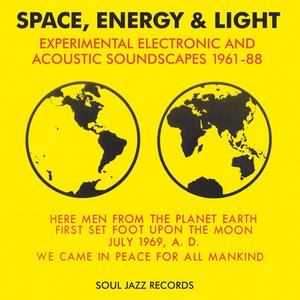 Soul Jazz Records presents Space, Energy & Light: Experimental Electronic And Acoustic Soundscapes 1961-88