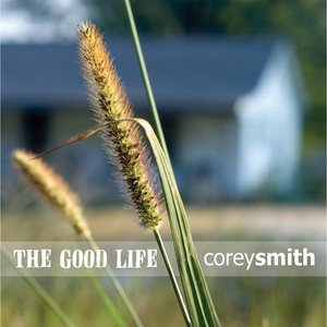 The Good Life by Corey Smith