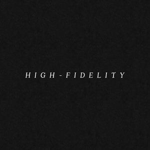 High-Fidelity