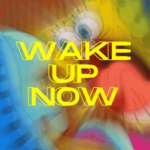WAKE UP NOW