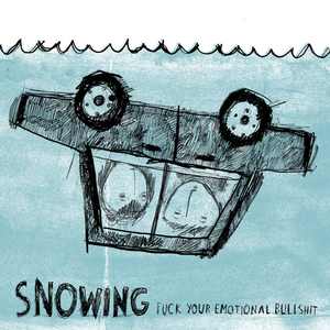 Fuck Your Emotional Bullshit by Snowing