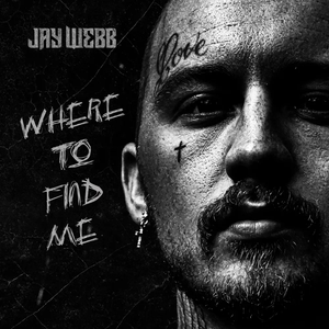 Jay Webb - WHERE TO FIND ME - Zortam Music