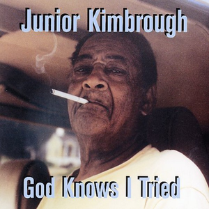 God Knows I Tried by Junior Kimbrough
