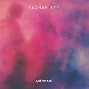 Sad Not Sad