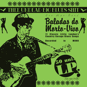 Baladas do Morto-Vivo by Thee Undead Big Blues Shit