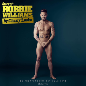 Story Of: Robbie Williams by Charly Luske