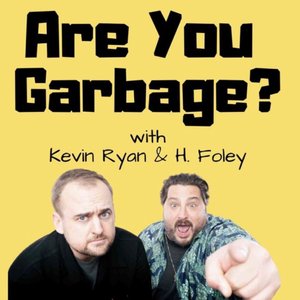 Avatar for Are You Garbage? Comedy Podcast