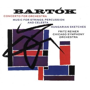Concerto for Orchestra / Music for Strings, Percussion and Celesta / Hungarian Sketches