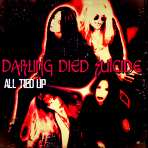 All Tied Up by Darling Died Suicide