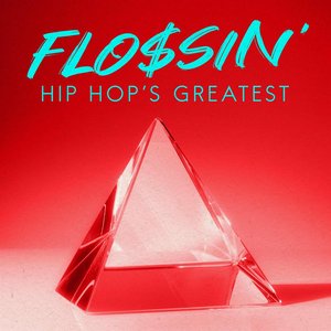Flossin' - Hip Hop's Greatest