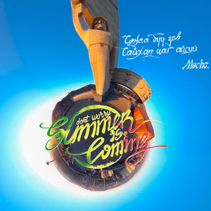 Don't Worry, Summer is coming by Macho