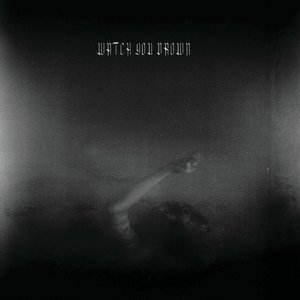 Watch You Drown