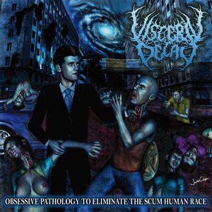 Obsessive Pathology To Eliminate The Scum Human Race