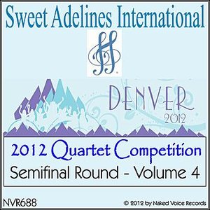 2012 Sweet Adelines International Quartet Competition - Semi-Final Round - Volume 4