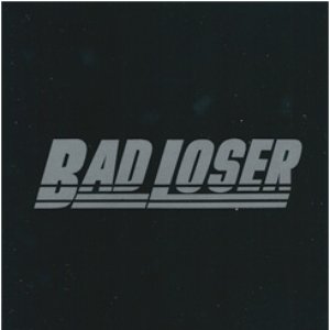 BAD LOSER
