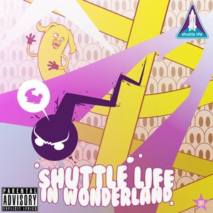 SHUTTLE LIFE IN WONDERLAND