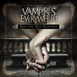 Vampires Everywhere - Kiss The Sun Goodbye - Zortam Music