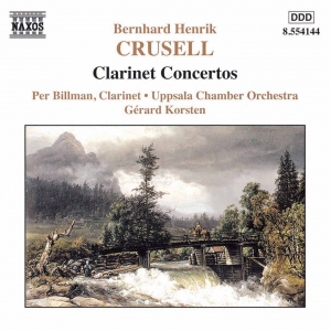 CRUSELL: Clarinet Concertos by Bernhard Henrik Crusell