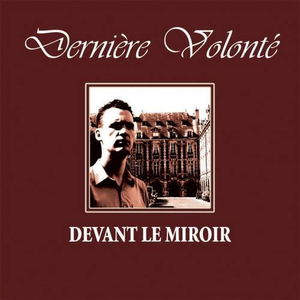 Devant Le Miroir by Dernière Volonté