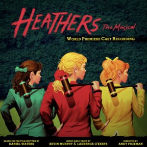 Heathers: The Musical (World Premiere Cast Recording) [Explicit]