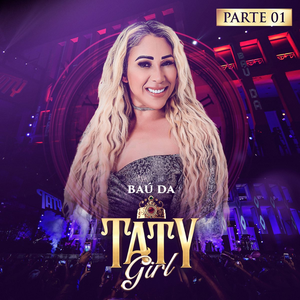 Baú da Taty Girl, Pt. 1 (Ao Vivo) by Taty Girl