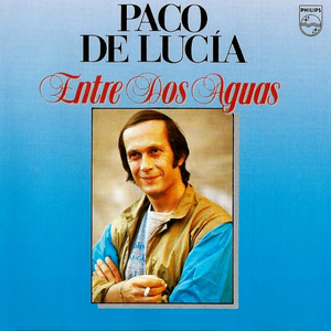 Entre Dos Aguas by Paco de Lucía