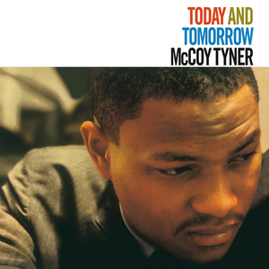 Today and Tomorrow by McCoy Tyner