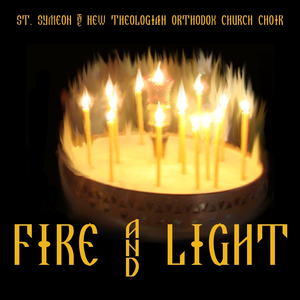 Fire and Light by St. Symeon Orthodox Church Choir