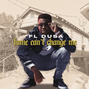 Fl Dusa - Fame Can’t Change Me - Zortam Music