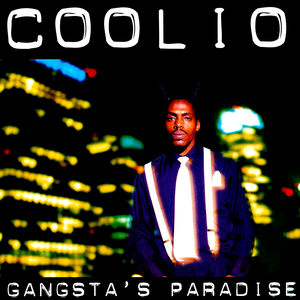 Gangstas Paradise by Coolio