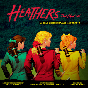 Heathers: The Musical (World Premiere Cast Recording) by Various Artists