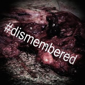 #dismembered
