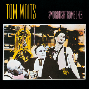 Swordfishtrombones — Tom Waits