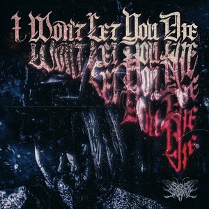 IWONTLETYOUDIE
