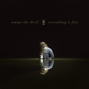 Everything is Fine by Amigo The Devil