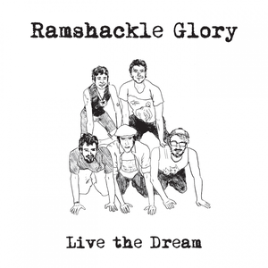 Live the Dream by Ramshackle Glory