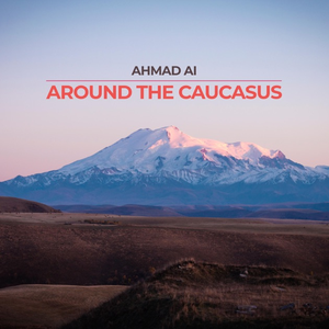 Around the Caucasus by Ahmad Ai