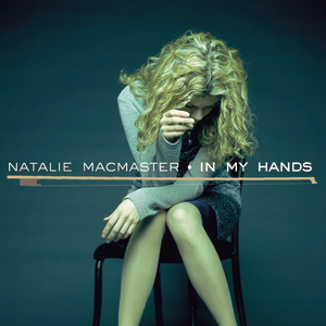 In My Hands by Natalie MacMaster