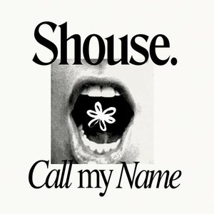 Shouse - Shouse - Call My Name Lyrics - Zortam Music