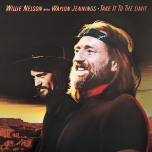 Take It To The Limit by Waylon Jennings & Willie Nelson