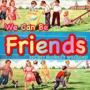 We Can Be Friends