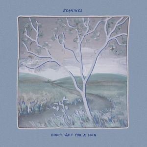Don't Wait For A Sign by jeanines